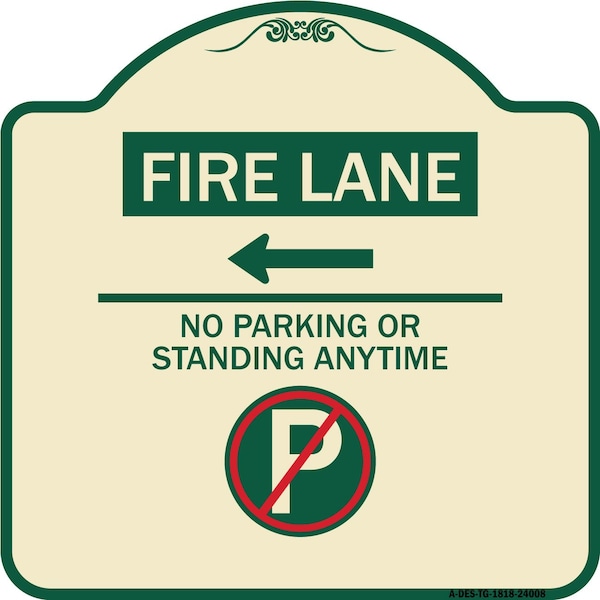Signmission Fire Lane No Parking or Standing Anytime Heavy-Gauge Aluminum Sign, 18" x 18", TG-1818-24008 A-DES-TG-1818-24008 - main